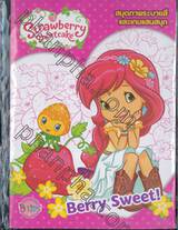 Strawberry Shortcake: สตรอเบอรี่ ช็อทเค้ก Berry Sweet! + สติ๊กเกอร์ 3 มิติ